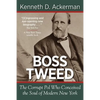 Boss Tweed: The Corrupt Pol Who Conceived the Soul of Modern New York - Paperback