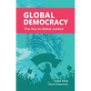 Global Democracy: The Key to Global Justice - Paperback
