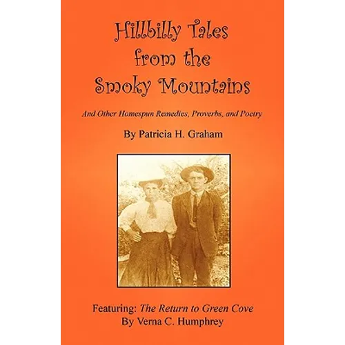 Hillbilly Tales from the Smoky Mountains - And Other Homespun Remedies, Proverbs, and Poetry - Paperback