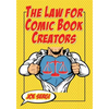 The Law for Comic Book Creators: Essential Concepts and Applications - Paperback