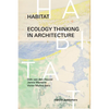 Habitat: Ecology Thinking in Architecture - Hardcover