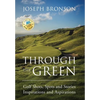 Through the Green: Golf Shots, Spots and Stories Inspirations and Aspirations - Hardcover