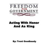 Freedom from Government; Acting With Honor And As King - Paperback