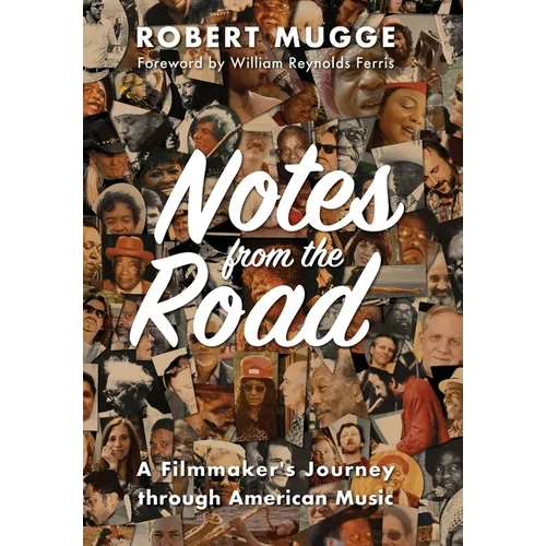 Notes from the Road: A Filmmaker's Journey through American Music - Hardcover