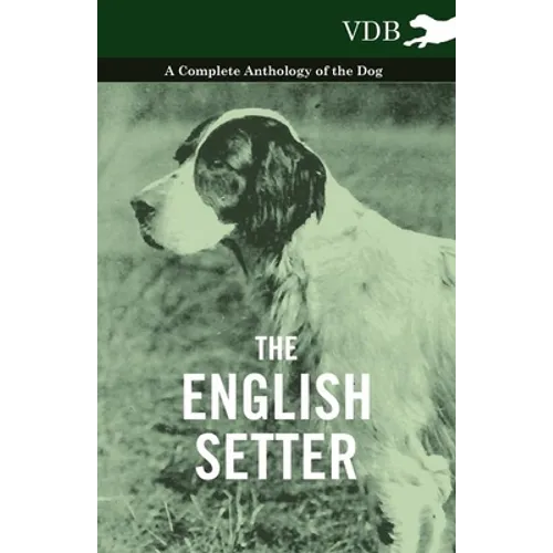 The English Setter - A Complete Anthology of the Dog - Paperback