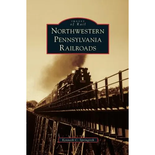 Northwestern Pennsylvania Railroads - Hardcover
