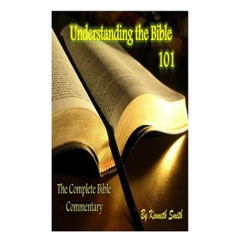 Understanding the Bible 101: The Complete Bible Commentary - Paperback