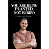 You Are Being Planted, Not Buried - Paperback
