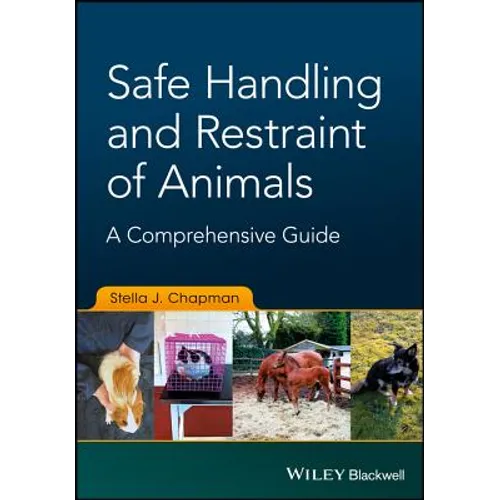 Safe Handling and Restraint of Animals: A Comprehensive Guide - Paperback
