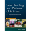Safe Handling and Restraint of Animals: A Comprehensive Guide - Paperback