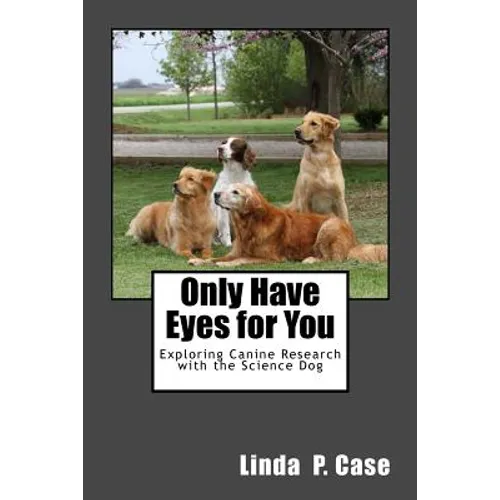 Only Have Eyes for You: Exploring Canine Research with The Science Dog - Paperback