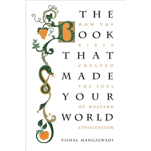 The Book That Made Your World: How the Bible Created the Soul of Western Civilization - Paperback