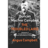 Duncan MacIver Campbell - The Troubled Laird: - A Biography of Duncan MacIver Campbell, Head of the Asknish MacIver Campbell family. - Paperback
