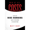 Win at All Costs: Inside Nike Running and Its Culture of Deception - Paperback