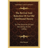 The Revival And Rejection Of An Old Traditional Heresy: Or The Doctrine Of God Decreeing All Sin (1836) - Paperback