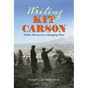 Writing Kit Carson: Fallen Heroes in a Changing West - Paperback