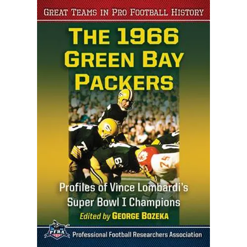 The 1966 Green Bay Packers: Profiles of Vince Lombardi's Super Bowl I Champions - Paperback