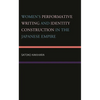 Women's Performative Writing and Identity Construction in the Japanese Empire - Hardcover