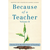 Because of a Teacher, vol. II: Stories from the First Years of Teaching - Paperback