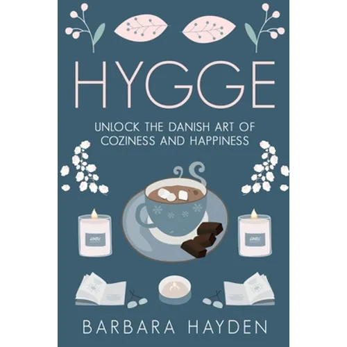 Hygge: Unlock the Danish Art of Coziness and Happiness - Paperback