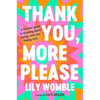 Thank You, More Please: A Feminist Guide to Breaking Dumb Dating Rules and Finding Love - Hardcover