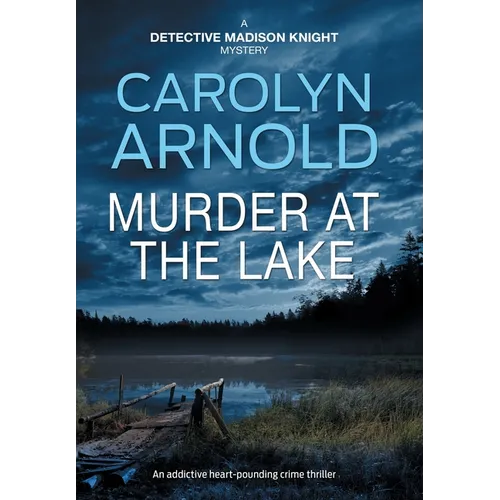 Murder at the Lake: An addictive heart-pounding crime thriller - Hardcover
