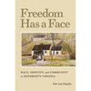 Freedom Has a Face: Race, Identity, and Community in Jefferson's Virginia - Hardcover