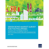 Green Bond Market Survey for the Philippines: Insights on the Perspectives of Institutional Investors and Underwriters - Paperback