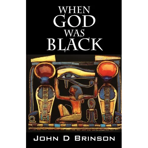 When God Was Black: God in Ancient Civilizations - Paperback