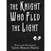 The Knight Who Fled the Light - Hardcover
