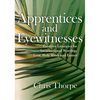 Apprentices and Eyewitnesses: Creative Liturgies for Incarnational Worship: Lent, Holy Week and Easter - Paperback