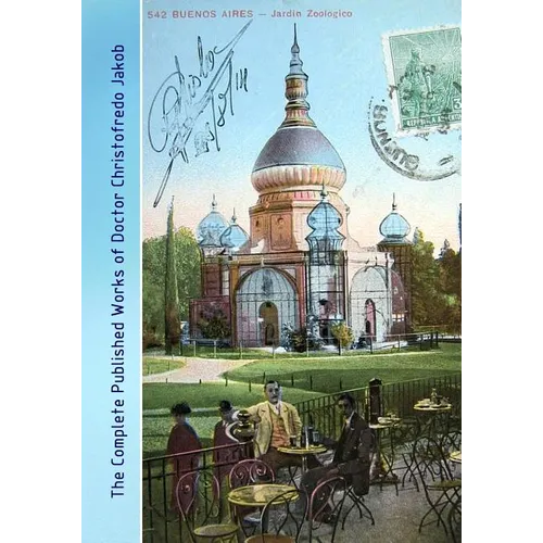 The Complete Published Works of Doctor Christofredo Jakob: A Comprehensive Illustrated Catalog - Paperback