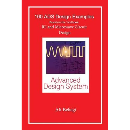 100 ADS Design Examples: Based on the Textbook: RF and Microwave Circuit Design - Hardcover