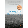 Strangers Drowning: Strangers Drowning: Impossible Idealism, Drastic Choices, and the Urge to Help - Paperback