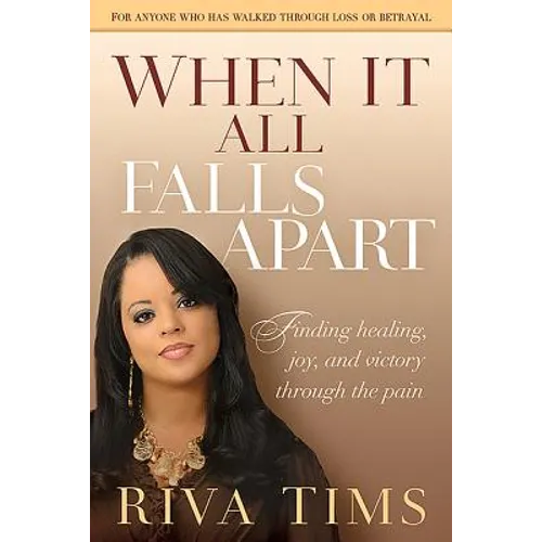 When It All Falls Apart: Find Healing, Joy and Victory Through the Pain - Paperback