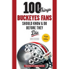 100 Things Buckeyes Fans Should Know & Do Before They Die - Paperback