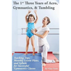 The 1st Three Years of Acro, Gymnastics, & Tumbling: Teaching Tips, Monthly Lesson Plans, and Syllabi for Successful Gymnastics Classes - Paperback