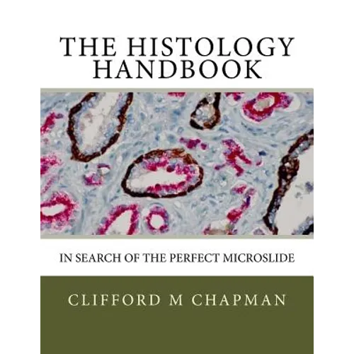 The Histology Handbook: In Search of the Perfect Microslide - Paperback