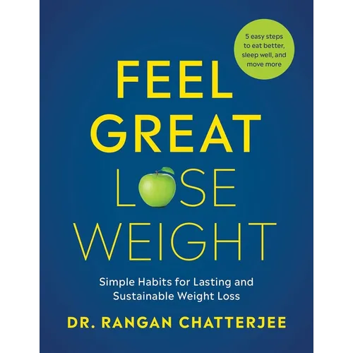 Feel Great, Lose Weight: Simple Habits for Lasting and Sustainable Weight Loss - Paperback