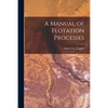 A Manual of Flotation Processes - Paperback