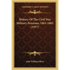 History Of The Civil War Military Pensions, 1861-1865 (1917) - Paperback