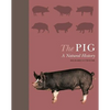 The Pig: A Natural History - Hardcover