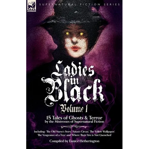 Ladies in Black: Volume 1: 15 Tales of Ghosts and Terror by the Mistresses of Supernatural Fiction - Paperback