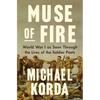 Muse of Fire: World War I as Seen Through the Lives of the Soldier Poets - Hardcover