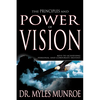 The Principles and Power of Vision: Keys to Achieving Personal and Corporate Destiny - Paperback