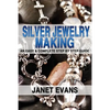 Silver Jewelry Making: An Easy & Complete Step by Step Guide - Paperback