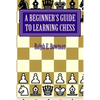 A Beginner's Guide to Learning Chess - Paperback