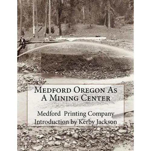Medford Oregon As A Mining Center - Paperback