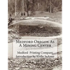 Medford Oregon As A Mining Center - Paperback