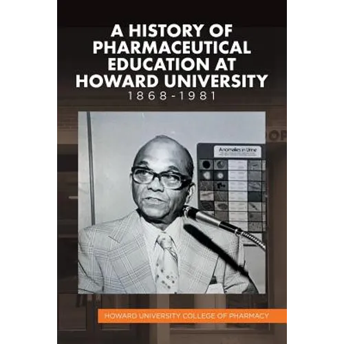 A History of Pharmaceutical Education at Howard University 1868-1981 - Paperback